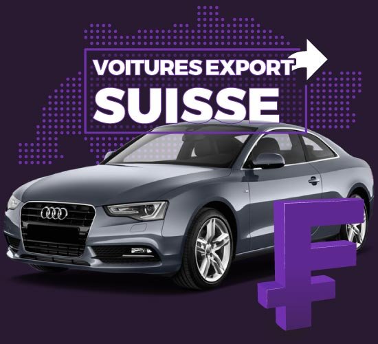 Rachat de voitures d'occasion pour export en Suisse